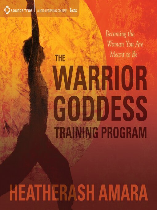 Title details for The Warrior Goddess Training Program by HeatherAsh Amara - Available